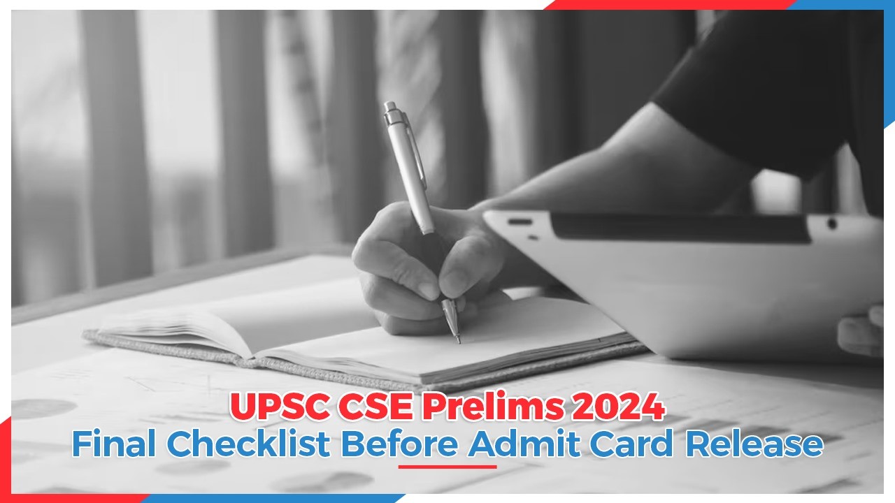 UPSC CSE Prelims 2024 Final Checklist Before Admit Card Release.jpg